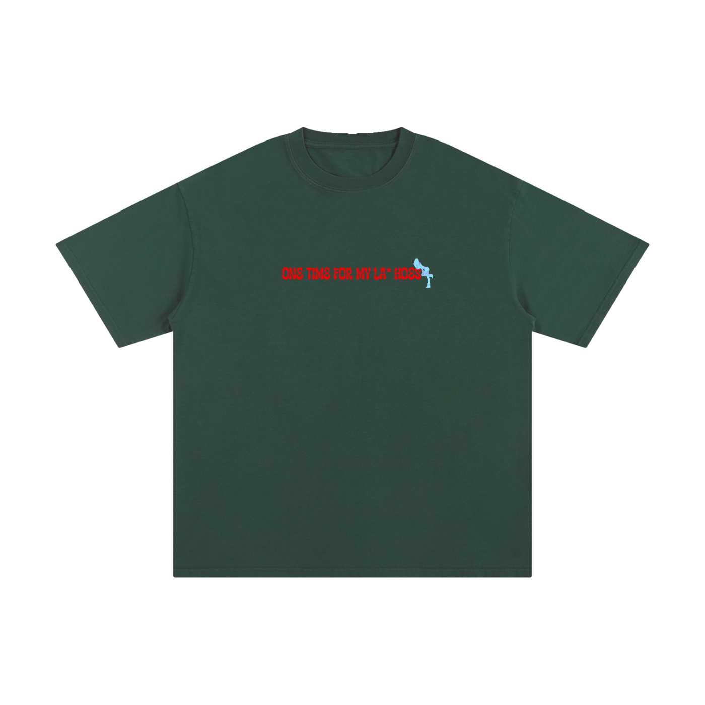 Forest green la*mar One Time For My LA* Hoes tee